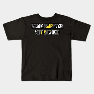 Work Smarter Not Not Harder Kids T-Shirt